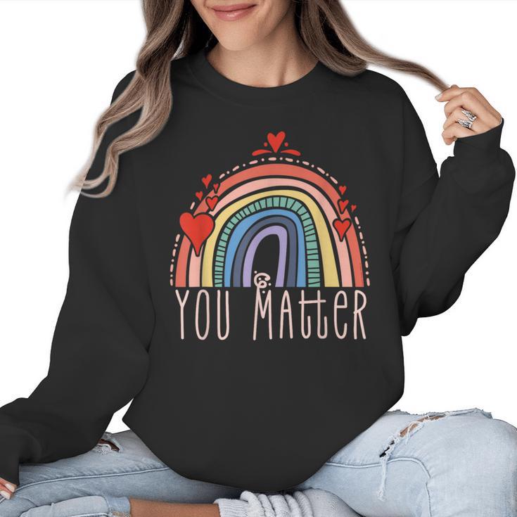 Pretty YOU MATTER Rainbow Positive Message Teachers Kids Women Crewneck Sweatshirt