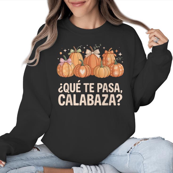 Qué Te Pasacalabaza Fall Immersion Teacher Spanish Teacher Women Crewneck Sweatshirt