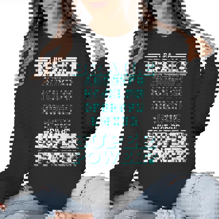 I Read Braille Tell Me Your Superpower Braille Teacher For Men Women Women Crewneck Sweatshirt