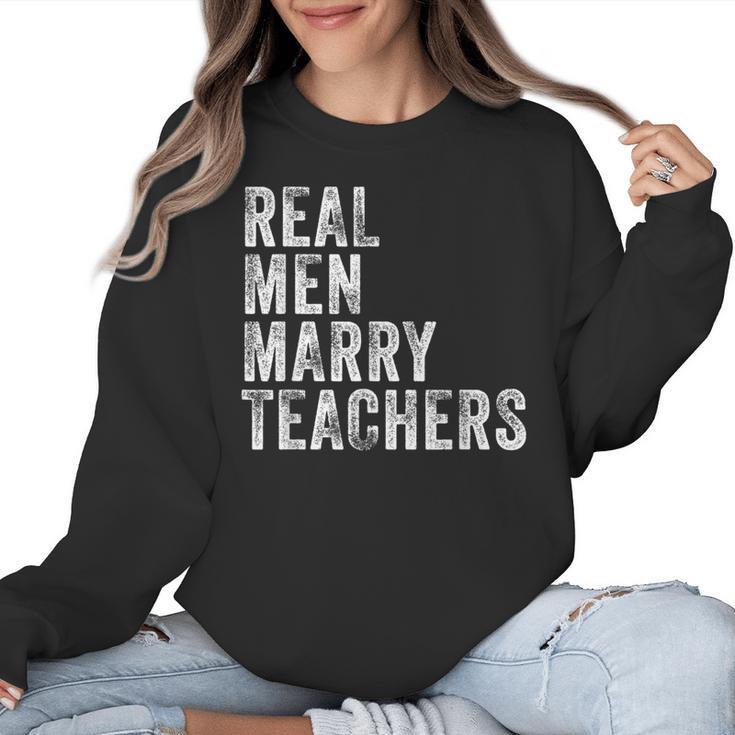 Real Men Marry Teachers Future Husband Wife Engagement Women Crewneck Sweatshirt