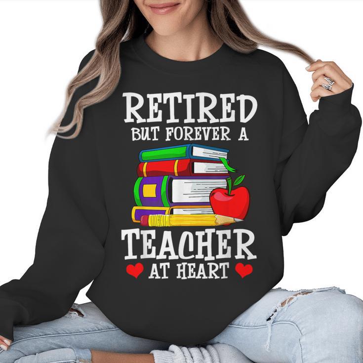 Retired But Forever a Teacher At Heart Teacher Retirement Women Crewneck Sweatshirt