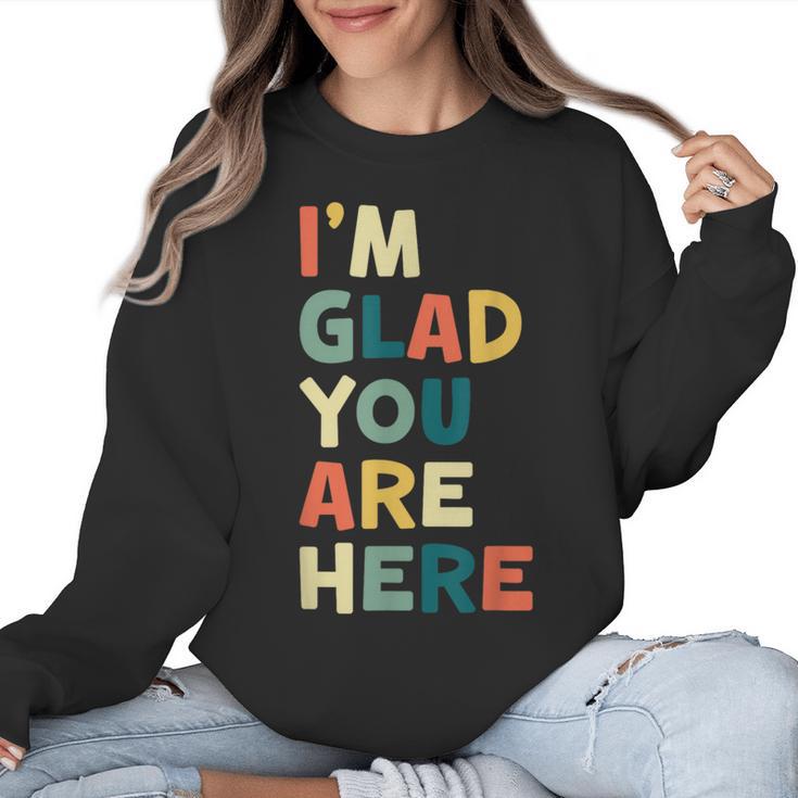 Retro I’m Glad You Are Here Women Men Teacher Women Crewneck Sweatshirt