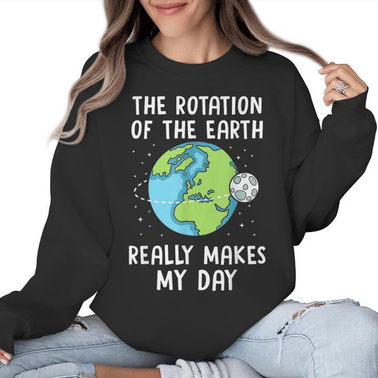 Rotation Of The Earth Makes My Day Science Teacher Earth Day Women Crewneck Sweatshirt