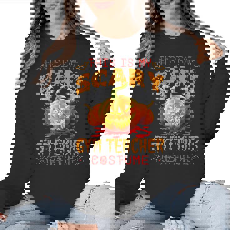 This Is My Scary Gym Teacher Costume Pumpkin Halloween Men Women Women Crewneck Sweatshirt