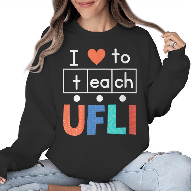 Science Of Reading I Love To Teach UFLI Teacher Literacy Women Crewneck Sweatshirt
