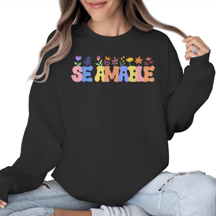 Se Amable Be Kind In Spanish Groovy Teacher Flowers Women Crewneck Sweatshirt