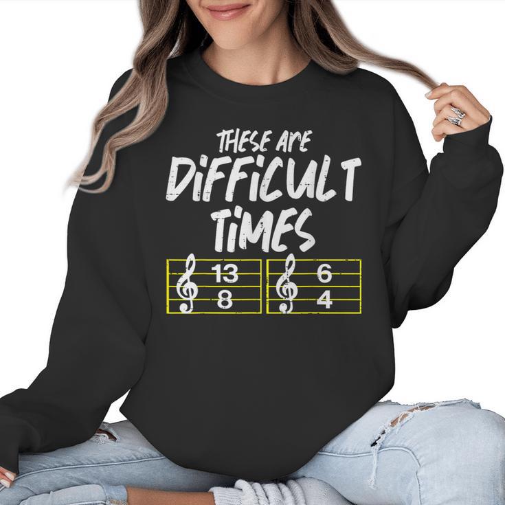 These Are Times Difficult Music Teacher Band Men Women Women Crewneck Sweatshirt