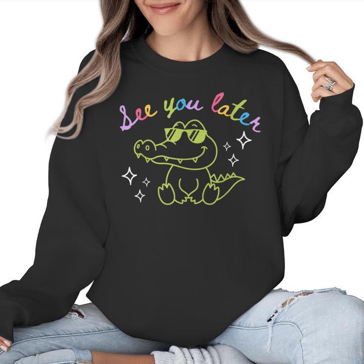See You Later Teacher Summer Alligator Last Day Of School Women Crewneck Sweatshirt