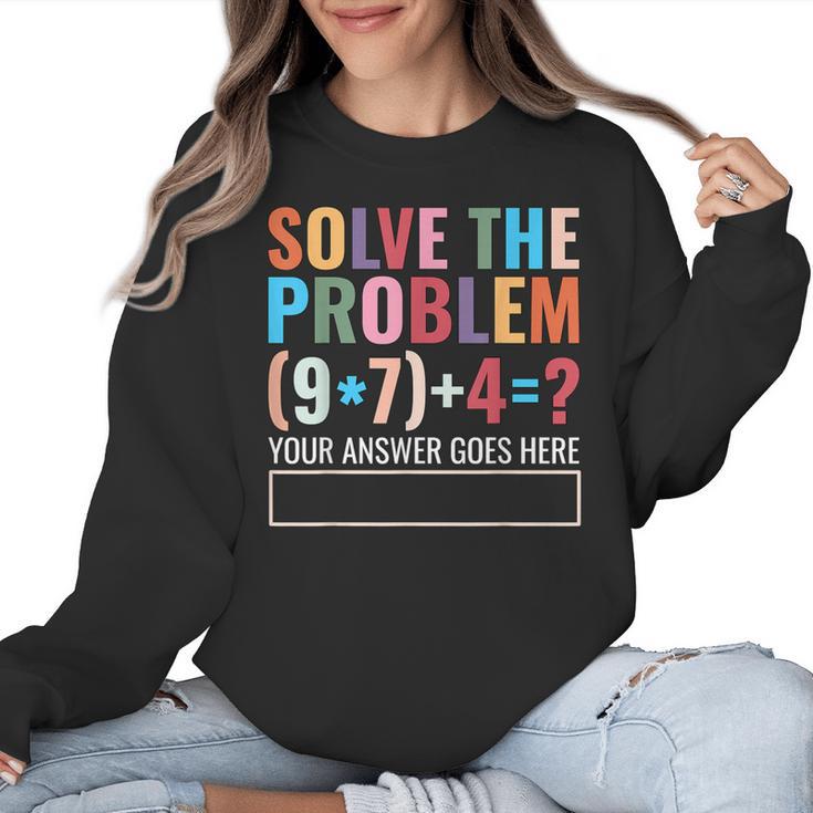 Solve The Problem 67 Six Seven Math Teacher School Women Crewneck Sweatshirt