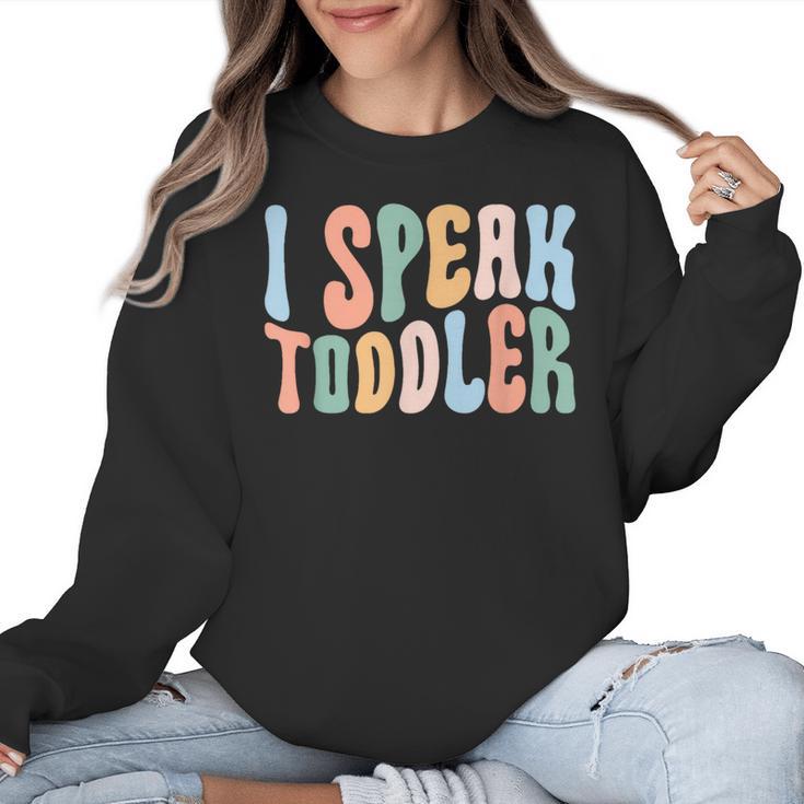 I Speak Toddler Teacher Pre School Back To School First Day Women Crewneck Sweatshirt