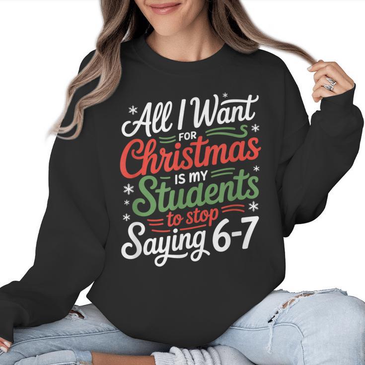 Students Saying 6-7 67 Six Seven Teacher Christmas Women Crewneck Sweatshirt