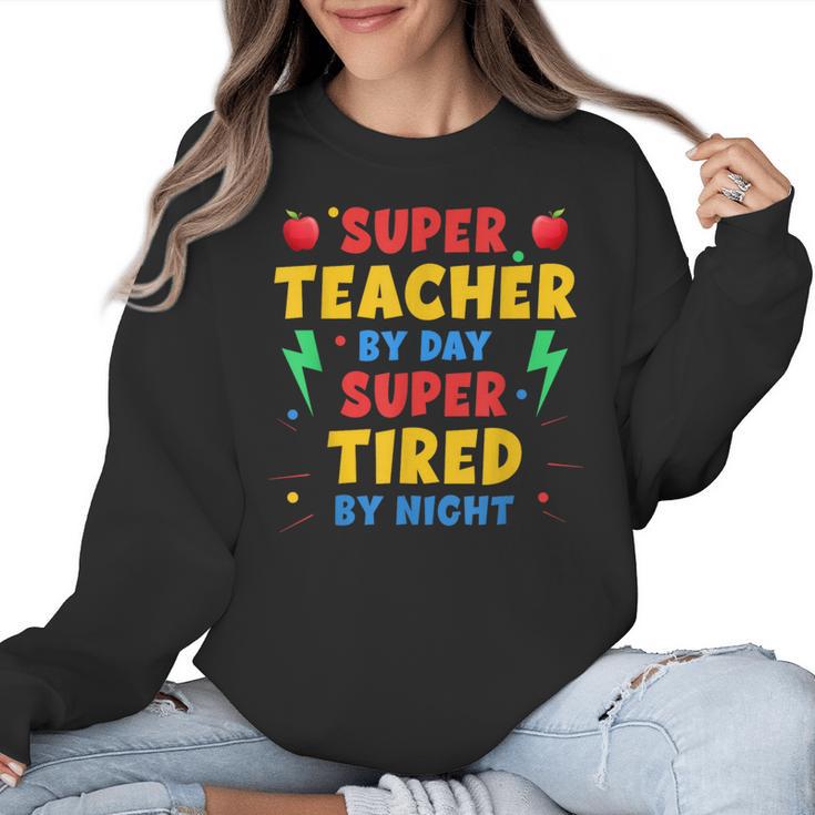 Super Teacher By Day Super Tired By Night Teacher For Men Women Women Crewneck Sweatshirt
