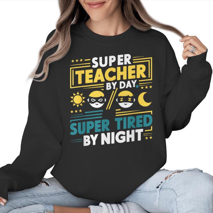 Super Teacher By Day Super Tired By Night Superheroes School Women Crewneck Sweatshirt