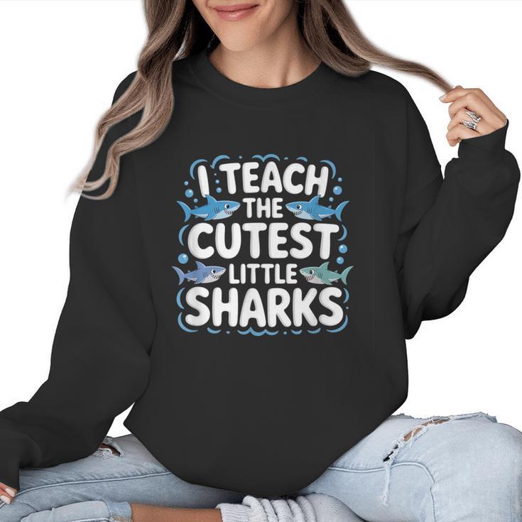I Teach The Cutest Little Sharks Teacher School Women Crewneck Sweatshirt
