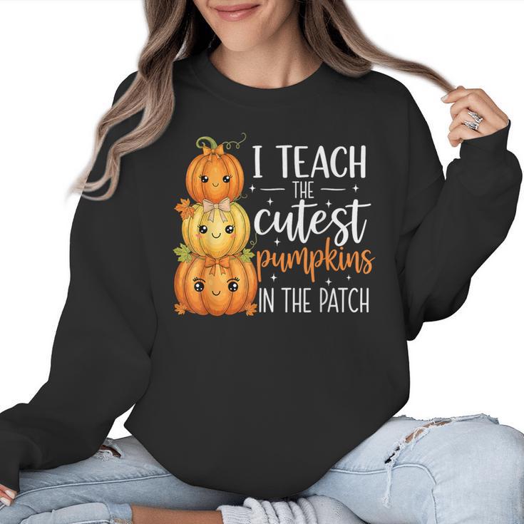 I Teach The Cutest Pumpkins In The Patch Fall Autumn Teacher Women Crewneck Sweatshirt