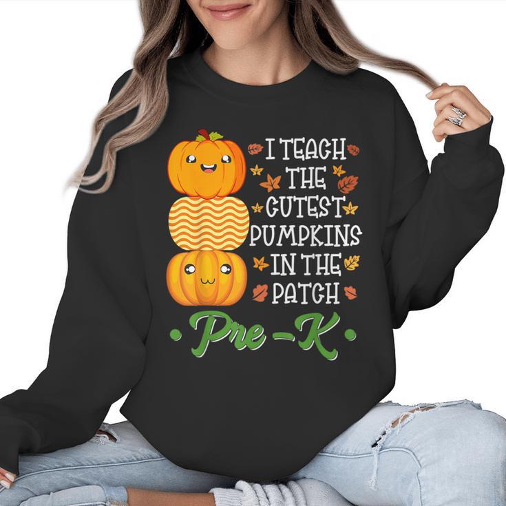 I Teach Cutest Pumpkins In Patch Thanksgiving Teacher Pre-K For Men Women Women Crewneck Sweatshirt