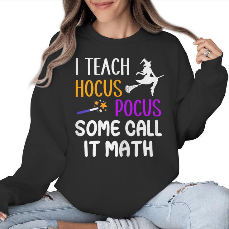 I Teach Hocus Pocus Some Call It Math Teacher Women Crewneck Sweatshirt