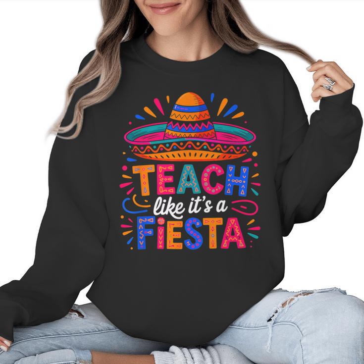 Teach Like It'S A Fiesta Teachers Sombrero Cinco De Mayo Women Crewneck Sweatshirt