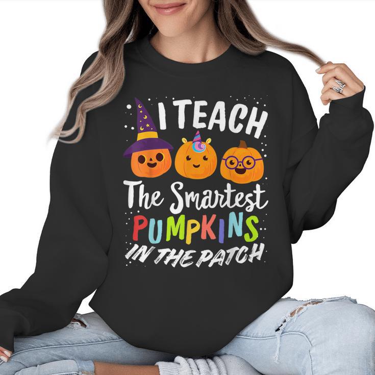 I Teach The Smartest Pumpkins The Patch Teacher Fall Season For Men Women Kids Women Crewneck Sweatshirt