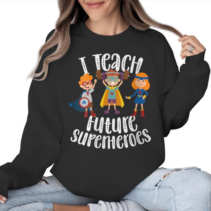 I Teach Superheroes Cute Back To School Teacher Women Crewneck Sweatshirt