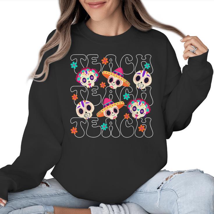 Teach Teacher Dia De Los Muertos Day Of The Dead Sugar Skull Women Crewneck Sweatshirt