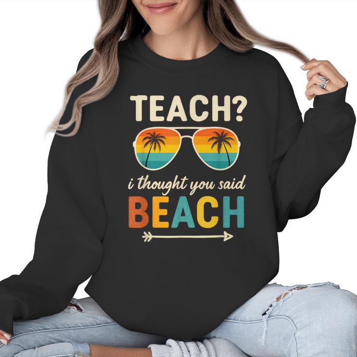 Teach I Thought You Said Beach Teacher Summer Vacation Women Crewneck Sweatshirt