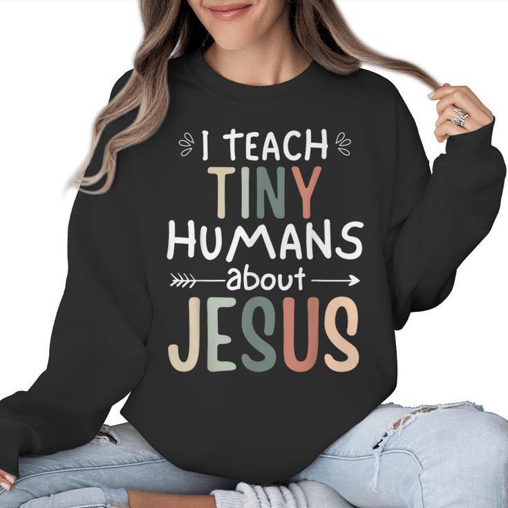 I Teach Tiny Humans About Jesus Teacher Sunday School Faith Women Crewneck Sweatshirt