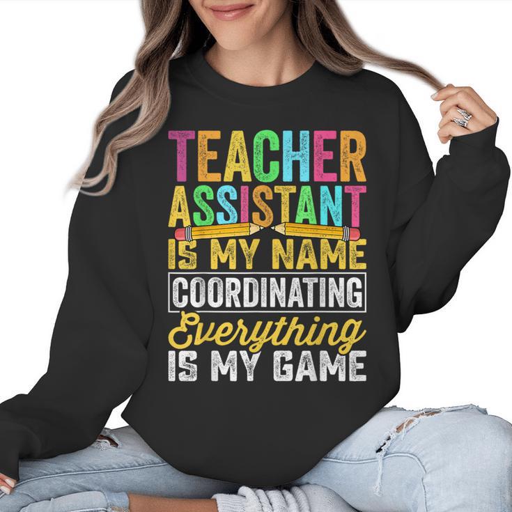 Teacher Assistant Is My Name Coordinating Teacher Aide For Men Women Women Crewneck Sweatshirt