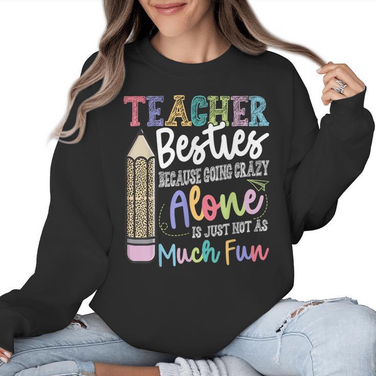 Teacher Besties Because Going Crazy Alone Is Not As Much Fun Women Crewneck Sweatshirt