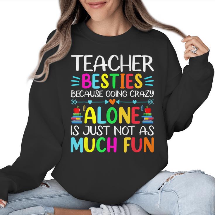 Teacher Besties Because Going Crazy Alone Is Not Fun Women Crewneck Sweatshirt