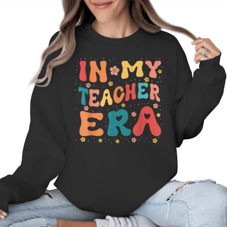 In My Teacher Era First Day Of School Back To School Retro Women Crewneck Sweatshirt