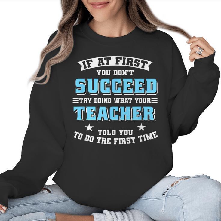 Teacher If At First You Don't Succeed Try Doing What Your Women Crewneck Sweatshirt