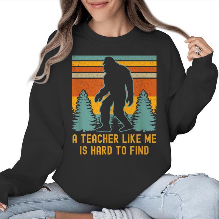 A Teacher Like Me Is Hard To Find Bigfoot Teacher Women Crewneck Sweatshirt