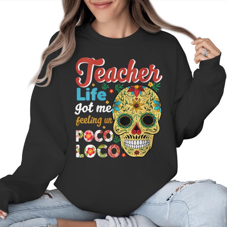 Teacher Life Got Me Feeling Un Poco Loco Women Crewneck Sweatshirt