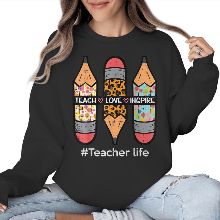 Teacher Life Teach Love Inspire Pencils Inspirational Women Women Crewneck Sweatshirt