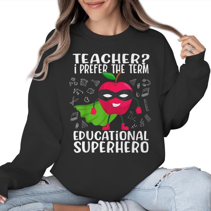 Teacher I Prefer The Term Educational Superhero Women Crewneck Sweatshirt, trending gift