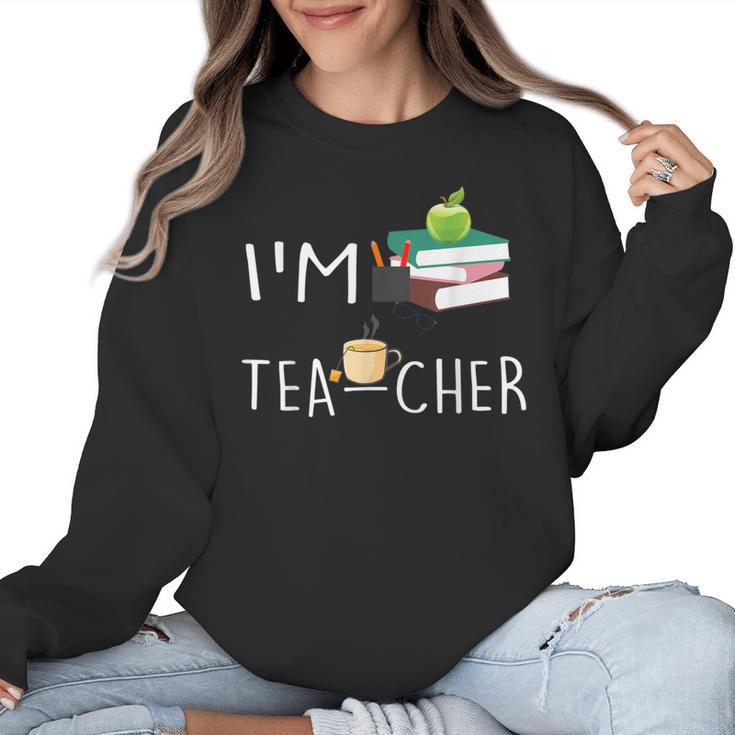 Teacher Puns I'm Tea-Cher Tea Lover Fun Teacher For Men Women Women Crewneck Sweatshirt