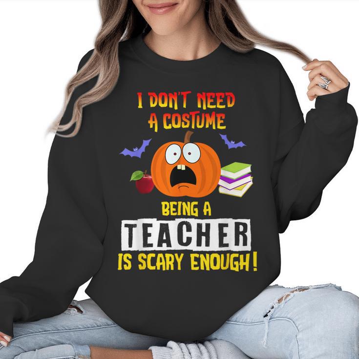 Being a Teacher Is Scary Enough Halloween Women Crewneck Sweatshirt