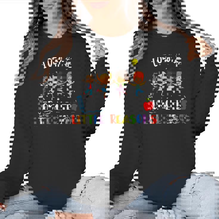 Teacher Shirt I Love My Job For All The Little Reasons Women Crewneck Sweatshirt