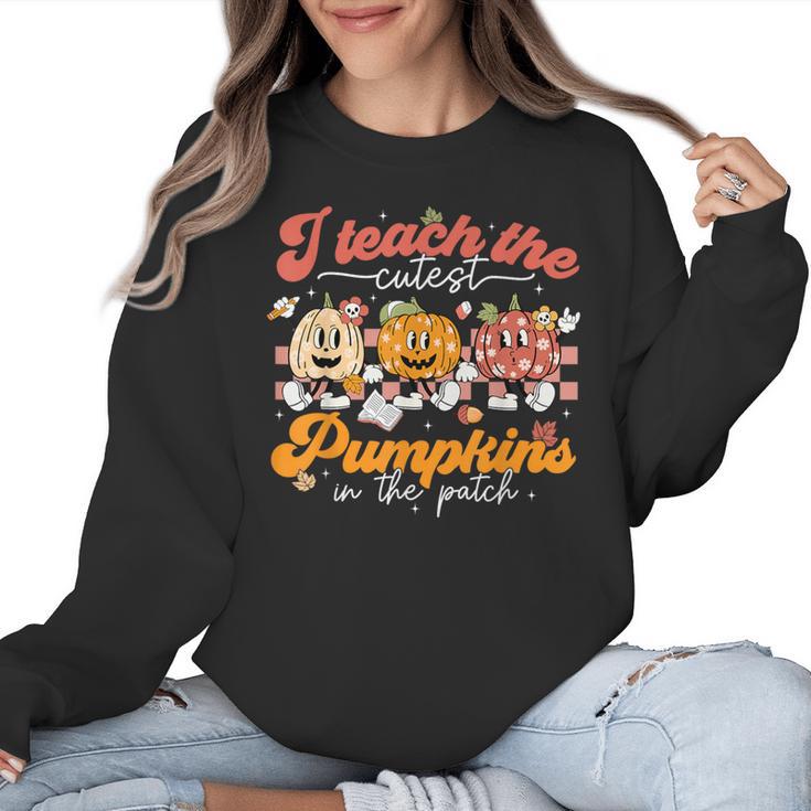 Teacher I Teach The Cutest Pumpkins In The Patch Fall Autumn Women Crewneck Sweatshirt