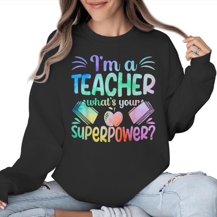 Im A Teacher Whats Your Superpower Teaching Professional Women Crewneck Sweatshirt
