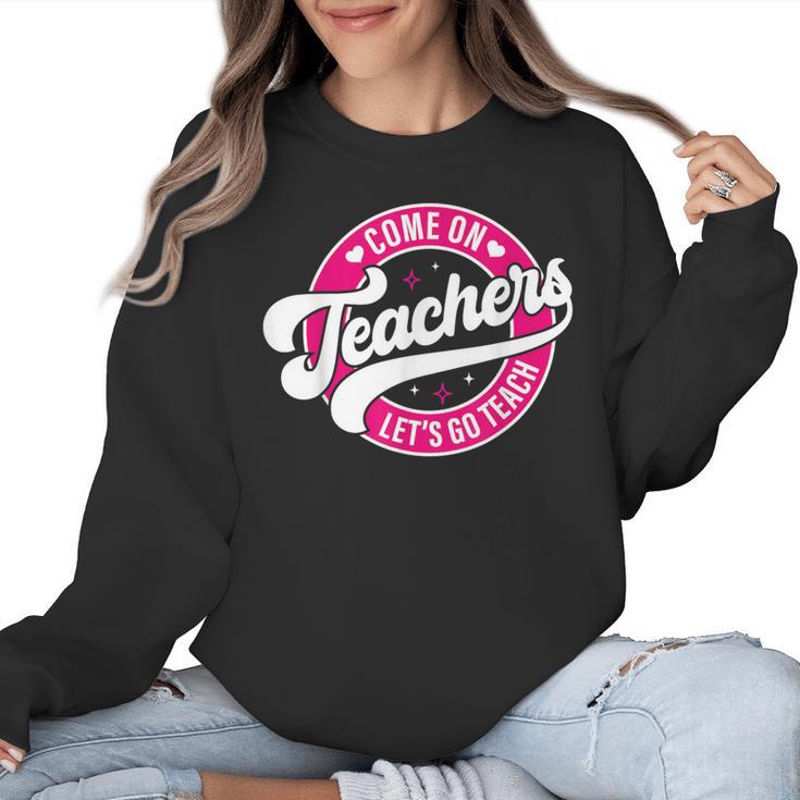 Come On Teachers Let's Go Teach Pink Back To School For Men Women Women Crewneck Sweatshirt