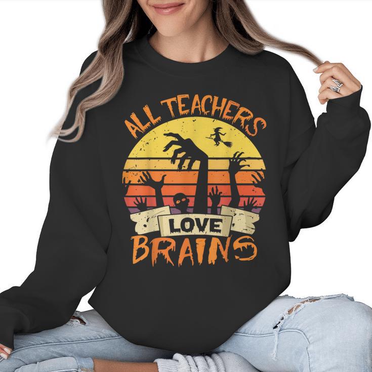 All Teachers Love Brains Shirt Halloween Teachers Women Crewneck Sweatshirt