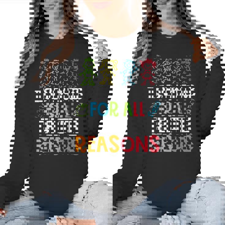 Teachers I Love My Job For All The Little Reasons Teacher Women Crewneck Sweatshirt