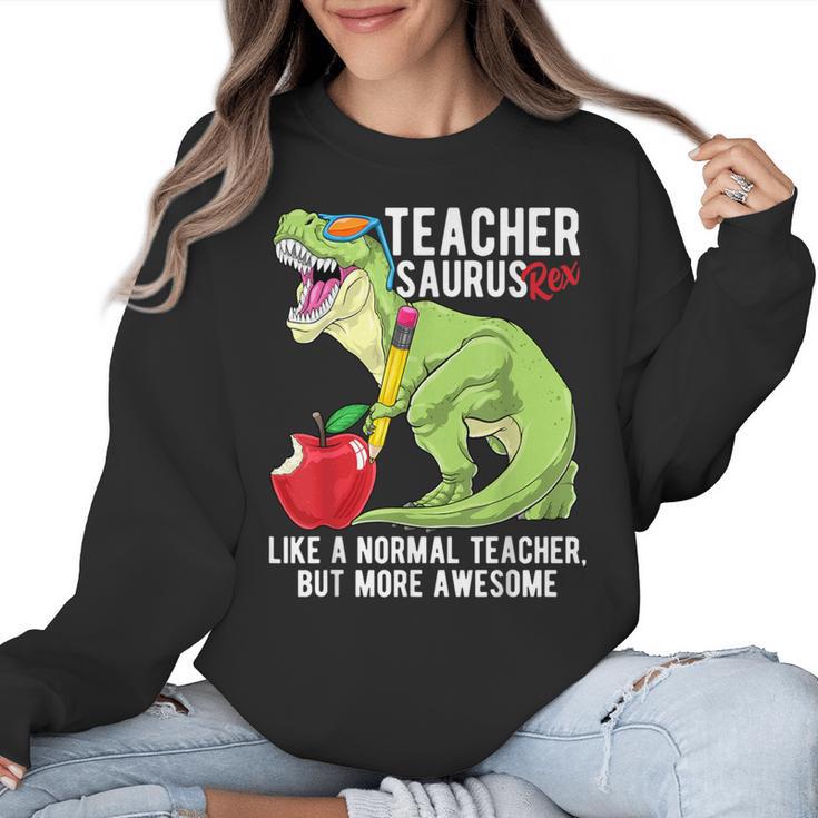 Teachersaurus Rex Dinosaur Like A Normal Teacher Saurus Women Crewneck Sweatshirt