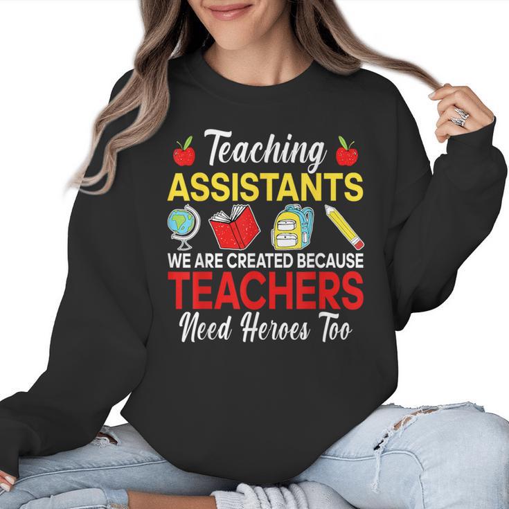Teaching Assistant Because Teachers Need Heroes Too Cute Women Crewneck Sweatshirt