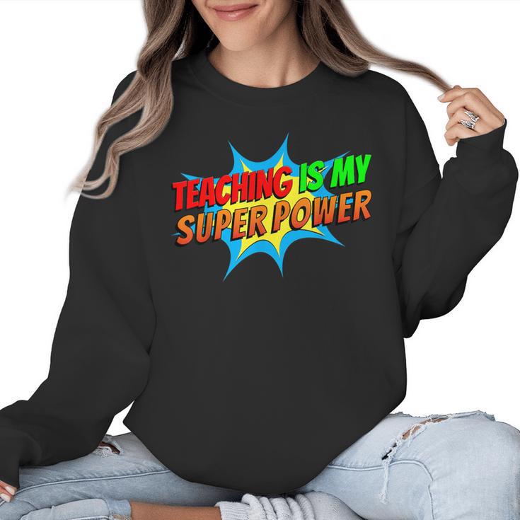 Teaching Is My Superpower Comic Back To School Teacher Women Crewneck Sweatshirt