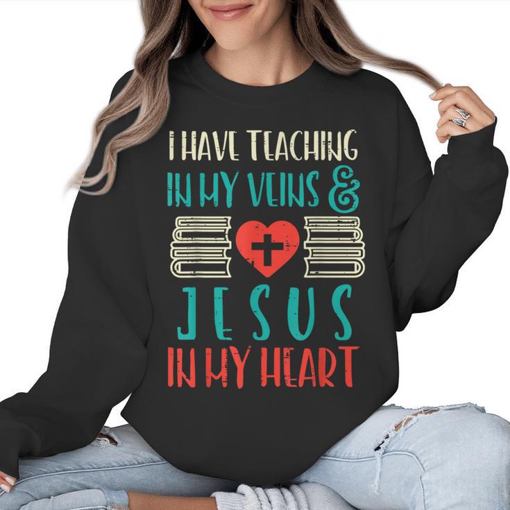 Teaching In My Veins Jesus In My Heart God Christian Teacher Women Crewneck Sweatshirt