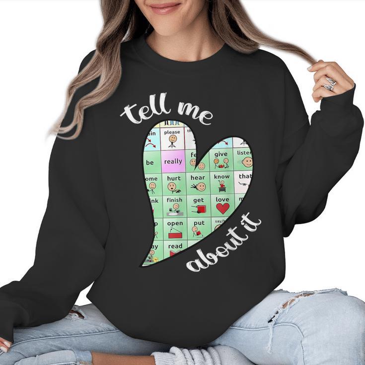 Tell Me About It Speech Pathology Aac Sped Teacher Women Crewneck Sweatshirt