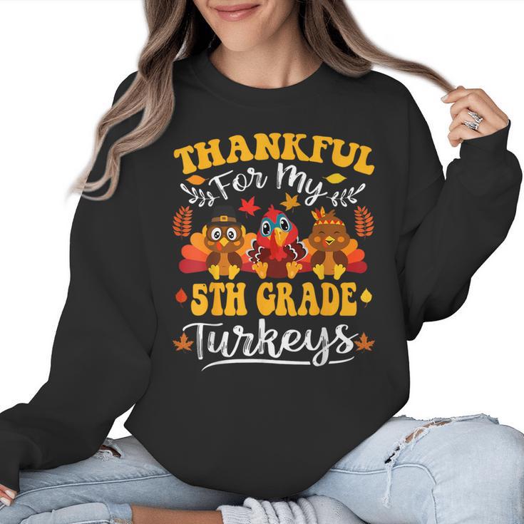 Thankful For My 5th Grade Turkeys Thanksgiving Teacher Fall Women Crewneck Sweatshirt